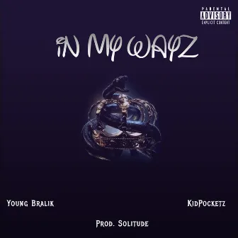 iN My Wayz by Young Bralik