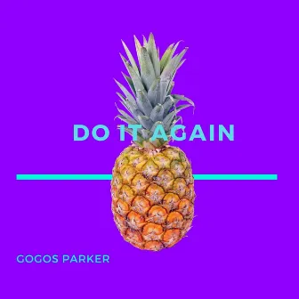 Do it Again by Gogos Parker