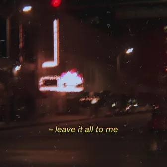 Leave It All to Me by Ebba Rose