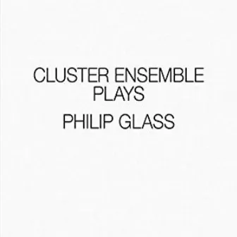 Cluster Ensemble Plays Philip Glass by Cluster Ensemble