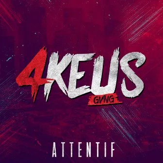 Attentif by 4Keus Gang