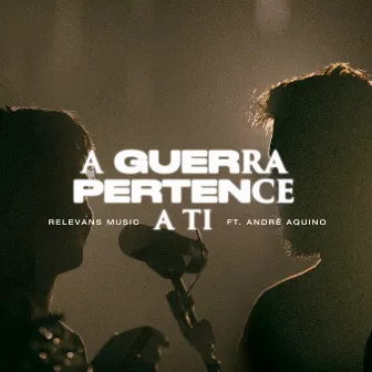 A Guerra Pertence a Ti by Relevans Music