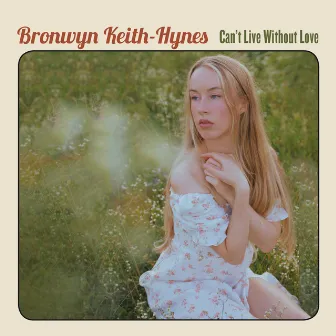 Can't Live Without Love by Bronwyn Keith-Hynes