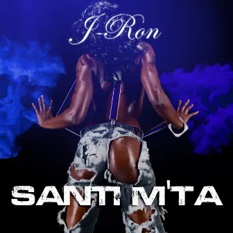 Santi m'ta by J-Ron