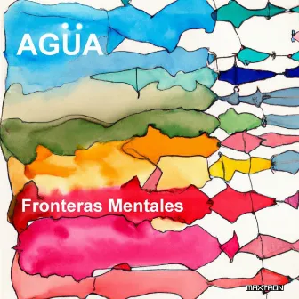 Fronteras Mentales by Agua