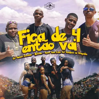 Fica de 4 Então Vai by Meno Bom