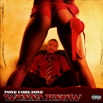 Wonna Know by Tone Corlyone