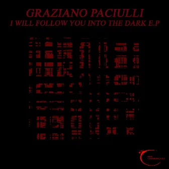 I Will Follow You Into The Dark E.P by Graziano Paciulli