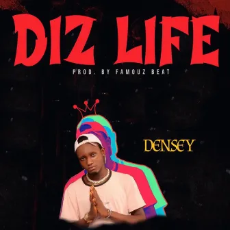 Diz Life by Densey