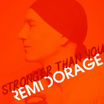 Stronger Than You by Remi Dorage