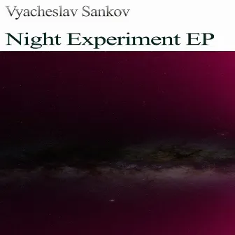 Night Experiment EP by Vyacheslav Sankov