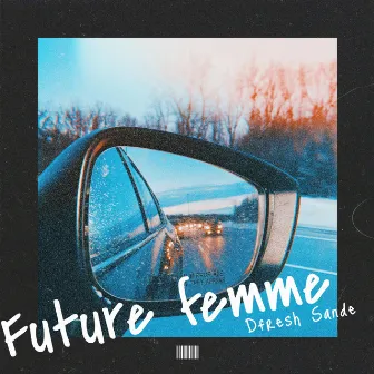 Future Femme by Dfresh Sande