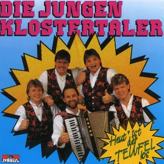 Heut' ist der Teufel los by Die Jungen Klostertaler