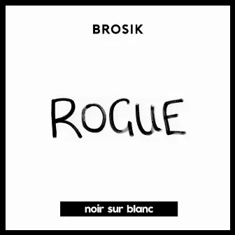 Rogue by BROSIK