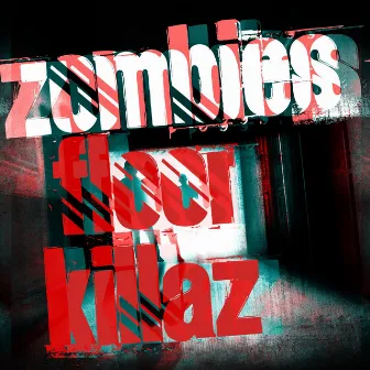 Zombies by Floor Killaz