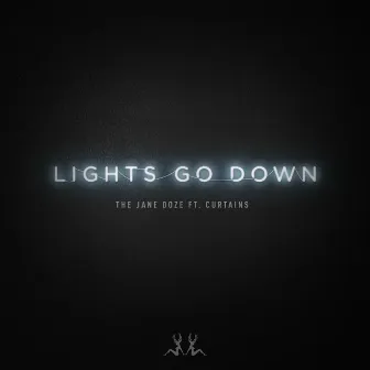 Lights Go Down (Radio Mix) [feat. Curtains] by The Jane Doze