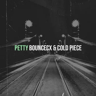 Petty by Cold Piece