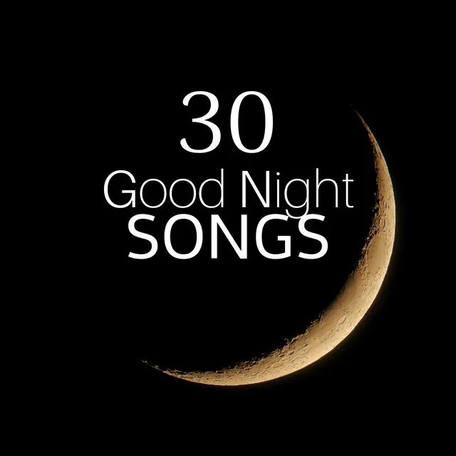 30 Good Night Songs - Sleep Music, Bedtime Songs, Nature Sounds, Calming Music for the Mind as Stress Relief