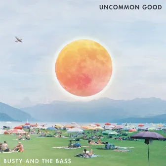 Uncommon Good by Busty and the Bass