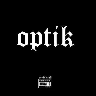 Optik by Erich Kanli