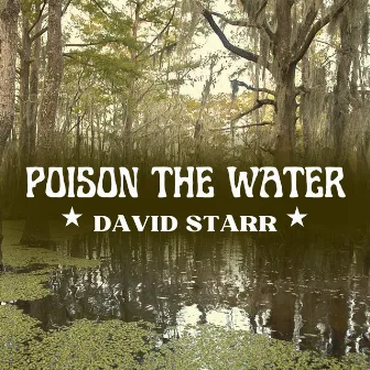 Poison the Water by David Starr