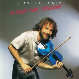 A Taste For Passion by Jean-Luc Ponty