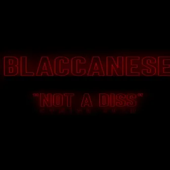 Not A Diss by Blaccanese