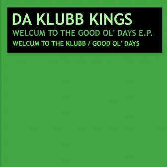 Welcome To The Good Ol' Days E.P. by Da Klubb Kings