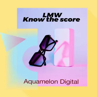 Know the Score by LMW