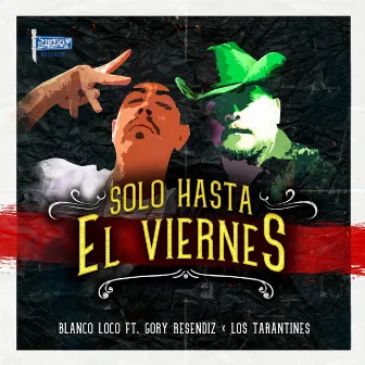 Solo Hasta el Viernes by Blanco Loco