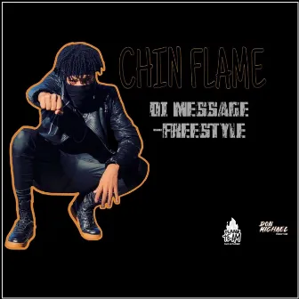 Di Message (Freestyle) by Chin Flame