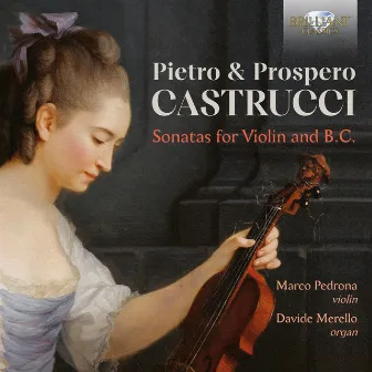 Pietro & Prospero Castrucci: Sonatas for Violin and B.C. by Marco Pedrona