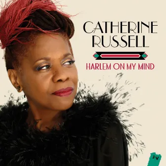 Harlem On My Mind (Bonus Track Version) by Catherine Russell