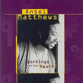 Workings of the Heart by Ansel Matthews