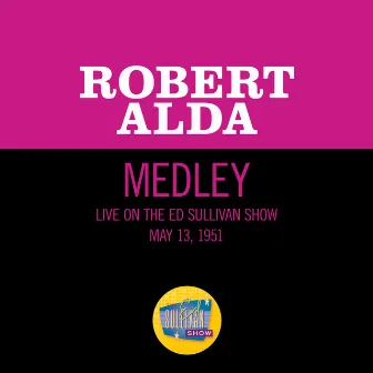 Cuddle Up A Little Closer, Lovey Mine / Pretty Baby (Medley/Live On The Ed Sullivan Show, May 13, 1951) by Robert Alda