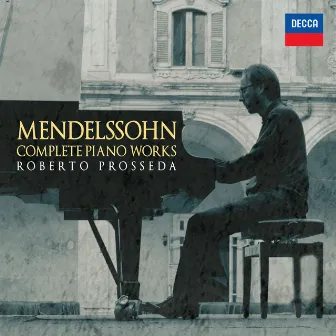 Mendelssohn: Complete Piano Works by Roberto Prosseda