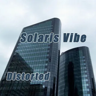 Distorted by Solaris Vibe