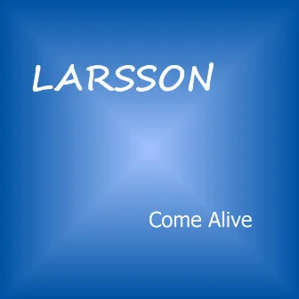 Come Alive by Larsson