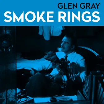 Smoke Rings by Glen Gray