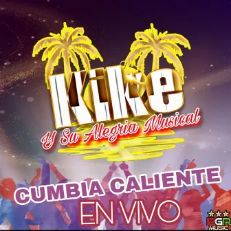 Cumbia Caliente by Kike Y Su Alegria Musical