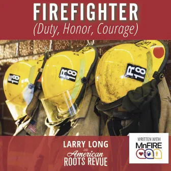 Firefighter (Duty, Honor, Courage) by Larry Long