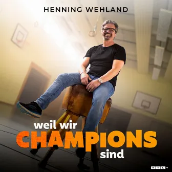 Weil wir Champions sind by Henning Wehland