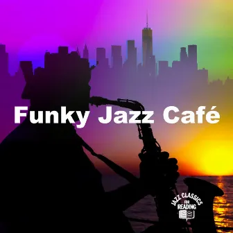 Funky Jazz Café by Jazz Classics for Reading