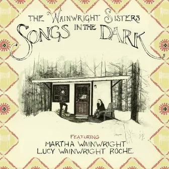 Songs in the Dark by The Wainwright Sisters