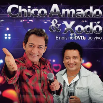 É Nois No DVD (Ao Vivo) by Chico Amado & Xodó