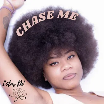 Chase Me by Lotus De'