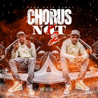 Chorus Not 2 by Cash Paid Elway