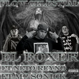 Flow Celestial (feat. Neto Reyno & MC Sonick) by El Boxer