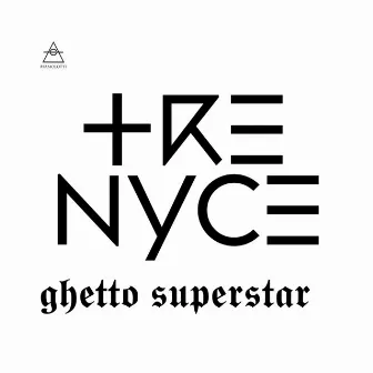 Ghetto Superstar by Tre Nyce