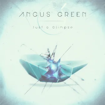 Just a Glimpse by Angus Green